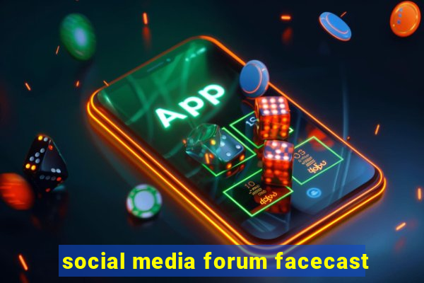 social media forum facecast